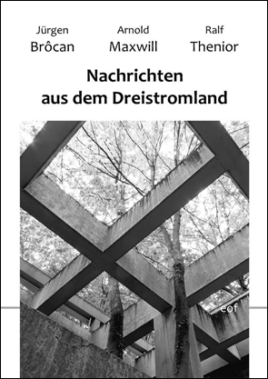 Jürgen Brôcan, Arnold Maxwill, Ralf Thenior: Nachrichten aus dem Dreistromland